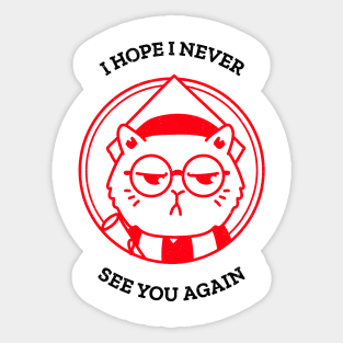 I hope I never see you again ! Sticker